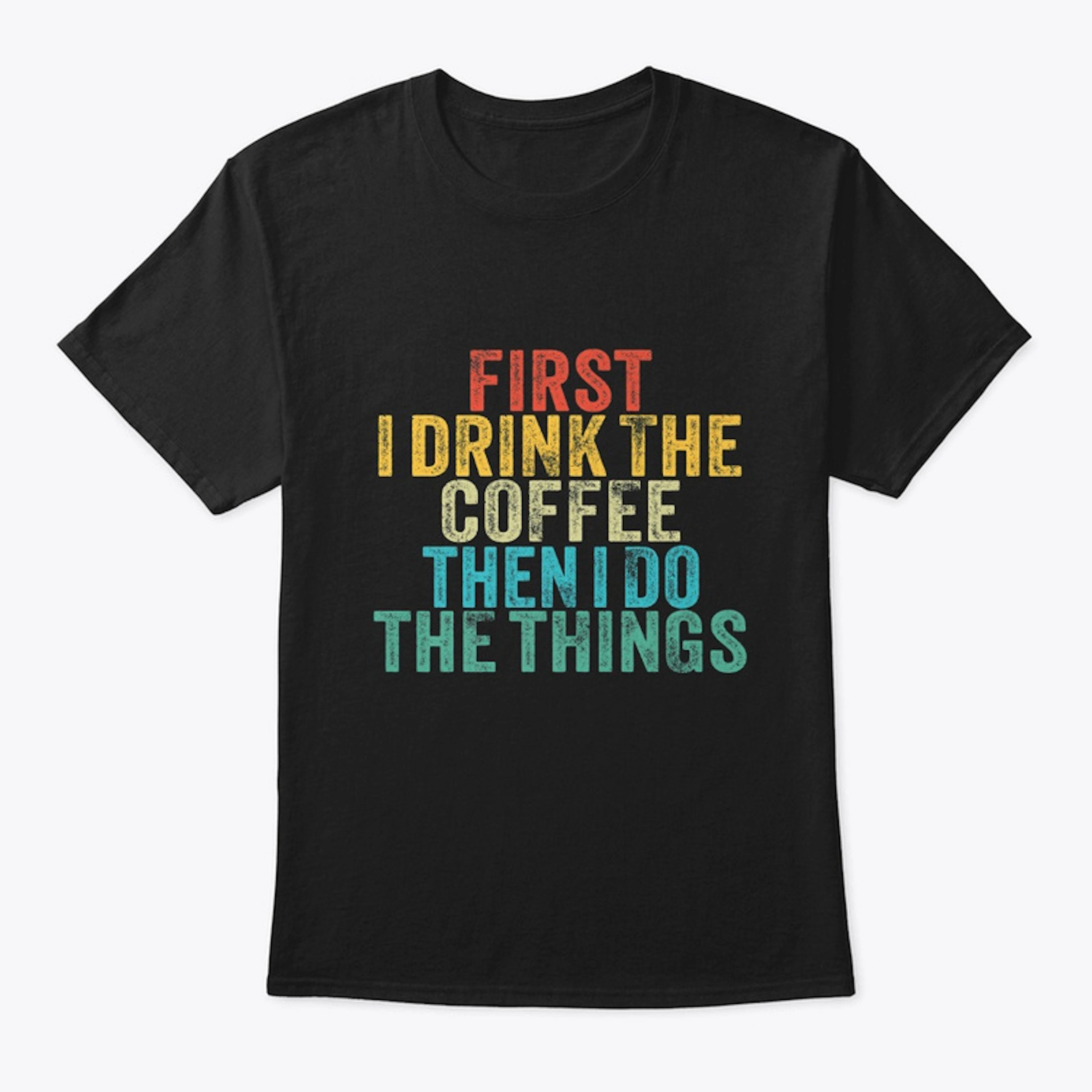 First Drink Coffee T shirt