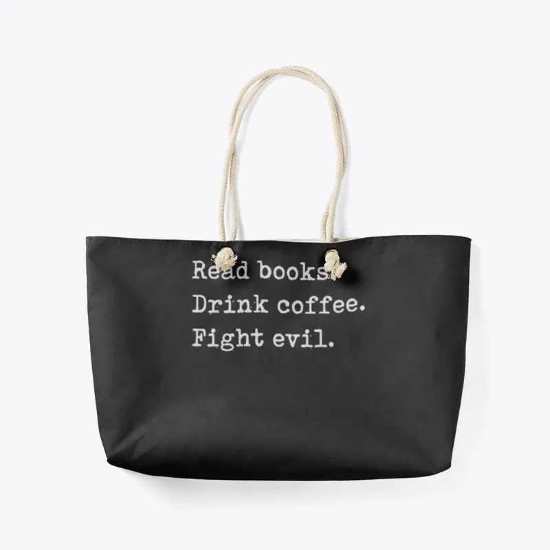 Read Books. Drink Coffee. Fight Evil. 