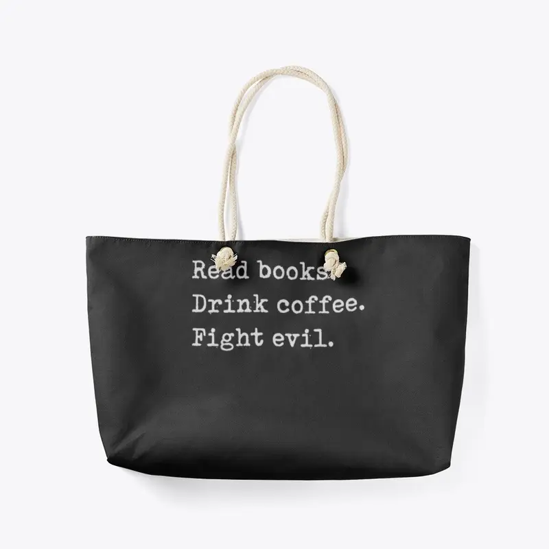 Read Books. Drink Coffee. Fight Evil. 