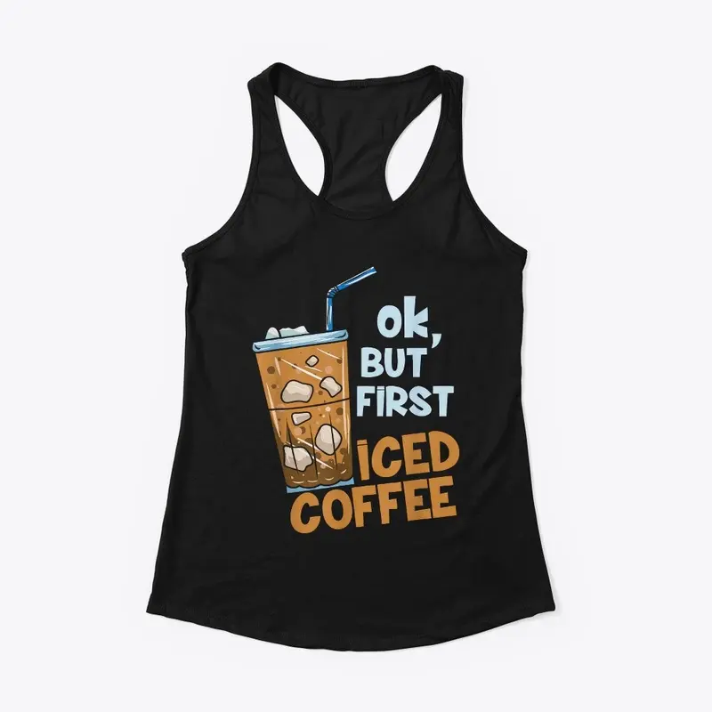 But First Iced Coffee 